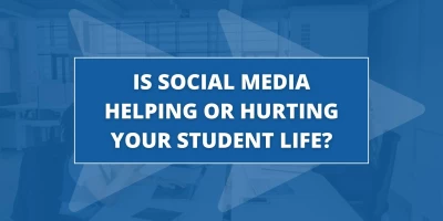 Is Social Media Helping or Hurting Your Student Life?